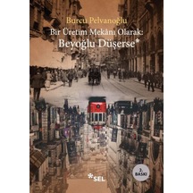 Bir Üretim Mekânı Olarak: Beyoğlu Düşerse - Kyut-762863