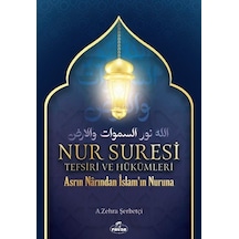 Nur Suresi Tefsiri ve Hükümleri - Asrın Narından İslam'ın Nuruna - A. Zehra Şerbetçi - Ravza Yayınları