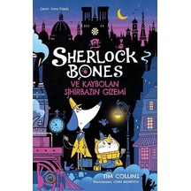 Sherlock Bones Ve Kaybolan Sihirbazın Gizemi / Tim Collins
