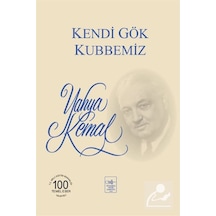 Kendi Gök Kubbemiz / Yahya Kemal Beyatlı