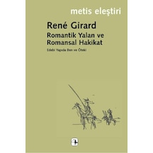 Romantik Yalan ve Romansal Hakikat - Rene Girard - Metis Yayınları