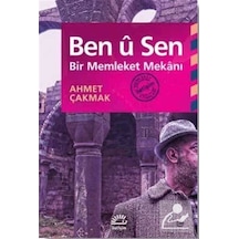 Ben u Sen - Bir Memleket Mekanı - Ahmet Çakmak - İletişim Yayınları