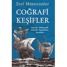 Coğrafi Keşifler: Soykırım - Sömürgecilik - Kölecilik - Emperyalizm - Kapitalizm - Erol Mütercimler - Alfa Yayıncılık