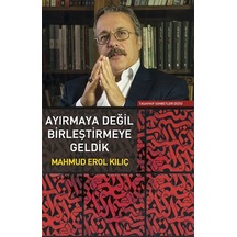 Ayırmaya Değil Birleştirmeye Geldik - Erol Kılıç - Sufi Kitap