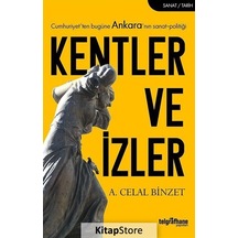 Kentler ve İzler-Cumhuriyet'ten Bugüne Ankara'nın Sanat-Politiği - A. Celal Binzet - Telgrafhane Yayınları