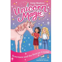 Unicorn Magic: Rosymane And The Rescue Crystal: Series 4 Book 1