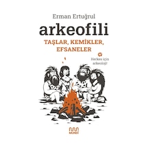 Arkeofili: Taşlar, Kemikler, Efsaneler