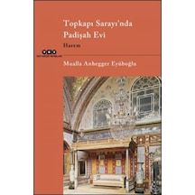 Topkapı Sarayı'nda Padişah Evi - Harem - Mualla Anhegger Eyüboğlu - Yapı Kredi Yayınları