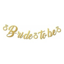 Bride To Be Gold Yazı Temalı Kaligrafi Banner Bekarlığa Veda Yazısı Sarı Tüm Yaşlar