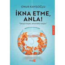 İkna Etme Anla / Onur Kayışoğlu