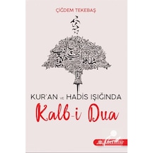 Kur'an Ve Hadis Işığında Kalb İ Dua / Çiğdem Tekebaş