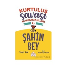 Şahin Bey - Kurtuluş Savaşı Kahramanları - Yusuf Asal - Nesil Çocuk Yayınları