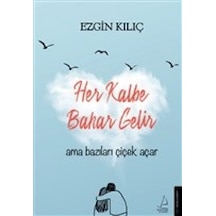 Her Kalbe Bahar Gelir Ama Bazıları Çiçek Açar - Csnd-601912