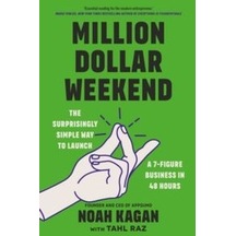 Million Dollar Weekend The Surprisingly Simple Way To Launch A 7-