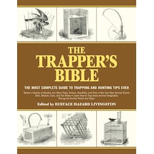 The Trapper&apos S Bible: The Most Complete Guide To Trapping And Hunting Tips Ever 103 Ivory
