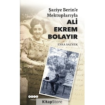 Şaziye Berlin'e Mektuplarıyla Ali Ekrem Bolayır - Esra Sazyek - Hece Yayınları