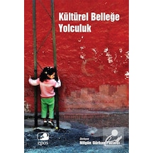 Kültürel Belleğe Yolculuk - Nilgün Gürkan Pazarcı - Epos Yayınları