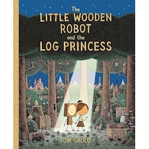 The Little Wooden Robot And The Log Princess