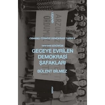 1876 Dan Günümüze Geceye Evrilen Demokrasi Şafakları