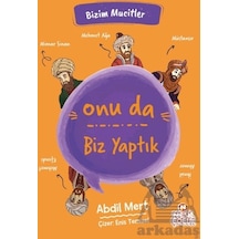 Onu Da Biz Yaptık