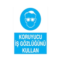 Koruyucu İş Gözlüğünü Kullan Uyarı Tabelası - 70x100 Foreks - Gk6