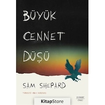 Büyük Cennet Düşü - Sam Shepard - Everest Yayınları