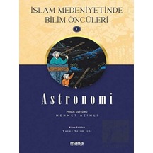 Astronomi  - İslam Medeniyetinde Bilim Öncüleri 1 - Mana Yayınları
