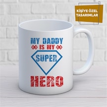 Kişiye Özel İsim Yazılabilir My Daddy Is My Super Hero Kupa Bardak Çok Renkli