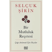 Bir Mutluluk Reçetesi - Çağı Anlamak İçin Yazılar - Yqbx-666997