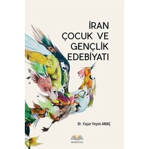 İran Çocuk Ve Gençlik Edebiyatı / Dr. Yaşar Yeşim Amaç