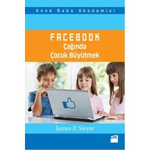 Facebook Çağında Çocuk Büyütmek - James S. Steyer - Doğan Kitap