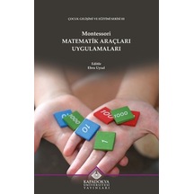Montessori Matematik Araçları Uygulamaları - Çocuk Gelişimi ve Eğitimi Serisi 3- Kapadokya Üniversitesi Yayınları