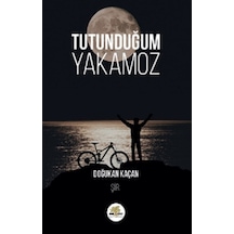 Tutunduğum Yakamoz - Doğukan Kaçan - Nar Ağacı Yayınları