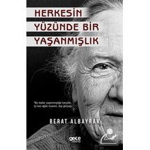 Herkesin Yüzünde Bir Yaşanmışlık - Berat Albayrak - Gece Kitaplığı