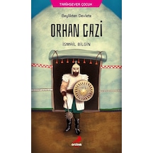 Orhan Gazi Beylikten Devlete-Tarihsever Çocuk 3 - İsmail Bilgin - Erdem Çocuk