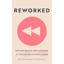 Reworked: Health And Happiness At The Centre Of Your Career