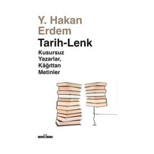 Tarih - Lenk: Kusursuz Yazarlar Kağıttan Metinler - Hakan Erdem - Timaş Yayınları