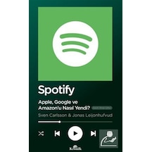 Spotify - Apple Google ve Amazonu Nasıl Yendi? - Sven Carlsson -  Jonas Leijonhufvud - Kronik Kitap