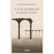 Uzak Şehirler Kadar Güzel / Muammer Kıranoğlu