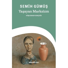 Yaşayan Marksizm: Düşlerden Gerçeğe / Semih Gümüş