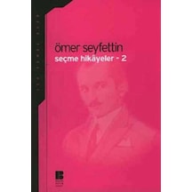 Seçme Hikayeler 2-Ömer Seyfettin - Ömer Seyfettin - Bilge Kültür Sanat