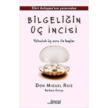 Bilgeliğin Üç İncisi - Don Miguel Ruiz - Ötesi Yayıncılık