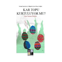 Kar Topu Kurtuluyor mu? - Ayşe Yarman Öztekin - Dörtkardeş Yayınevi