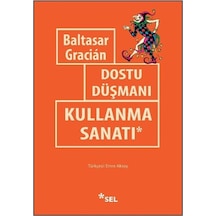 Dostu Düşmanı Kullanma Sanatı / Baltasar Gracian