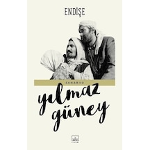 Endişe - Yılmaz Güney - İthaki Yayınları