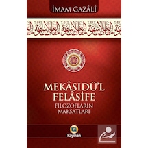 Mekasıdül - Felasife - Filozofların Maksatları - İmam Gazali - Kayıhan Yayınları