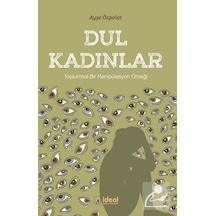 Dul Kadınlar - Ayşe Özpolat - İdeal Kültür Yayıncılık