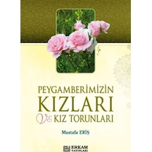 Peygamberimizin Kızları ve Kız Torunları - Mustafa Eriş 9789756736579