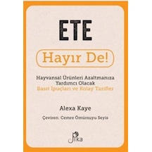 Ete Hayır De! Hayvansal Ürünleri Azaltmanıza Yardımcı Olacak Basit İpuçları ve Kolay Tarifler - Alexa Kaye - Pika