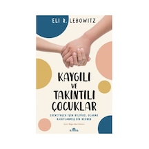 Kronik Kitap Kronik Kaygılı Ve Takıntılı Çocuklar Ebeveynler İçin Bilimsel Rehber Eli R. Lebowitz